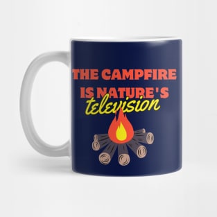 the campfire is nature's television Mug